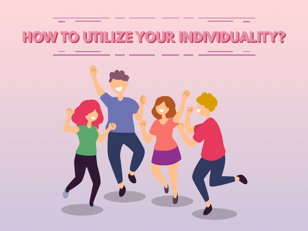 How to Utilize Your Individuality